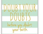 doubt your doubts